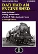 Dad Had an Engine Shed: Some Childhood Railway Reminiscences of a North Wales Shedmaster's Son