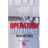 Operation Mauerfall: Berlin 1962von "Heiger Ostertag"
