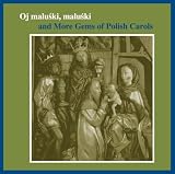 Oj Maluskimaluski & More Gems of Polish Carols
