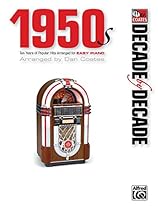 Decade by Decade 1950s: Ten Years of Popular Hits Arranged for EASY PIANO Decade by Decade 1950s: Ten Years of Popular Hits Arranged for EASY PIANO