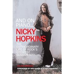 And on Piano... Nicky Hopkins: The Extraordinary Life of Rock's Greatest Session Man