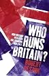 Who Runs Britain? How Britain's new elite are changing our lives