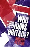 Who Runs Britain?: How the Super-Rich are Changing our Lives: How the Super-rich Are Changing Our Lives