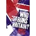 Who Runs Britain? How Britain's new elite are changing our lives