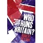 Who Runs Britain? How Britain's new elite are changing our lives