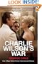 Charlie Wilson's War: The Extraordinary Story of How the Wildest Man in Congress and a Rogue CIA Agent Changed the History of Our Times