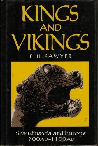 Kings And Vikings: Scandinavia And Europe AD 700-1100 by Sawyer, P.H. (1994) Hardcover