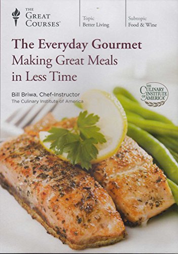 The Great Courses - The Everyday Gourmet: Making Great Meals in Less Time