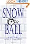 Snow Ball: A Novel By April L. Hamilton