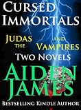 Cursed Immortals: Judas and the Vampires (Two Novels)