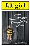 Til the Fat Girl Sings: From an Overweight Nobody to a Broadway Somebody-A Memoir
