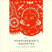 The Hummingbird's Daughter: A Novel | [Luis Alberto Urrea]