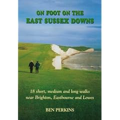 On Foot on the East Sussex Downs: 18 Short, Medium and Long Walks Near Brighton, Eastbourne and Lewes