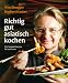 Bücher : Richtig gut asiatisch kochen: Die besten Rezepte für zu Hause