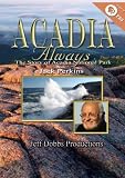 Acadia Always The Story of Acadia National Park