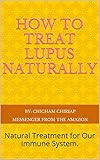 How to Treat Lupus Naturally: Natural Treatment for Our Immune System.