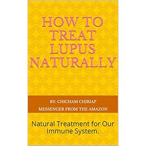 How to Treat Lupus Naturally: Natural Treatment for Our Immune System.