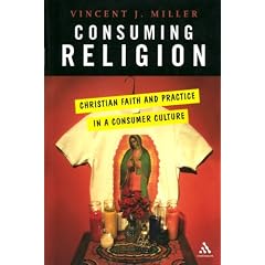 Consuming Religion: Christian Faith and Practice in a Consumer Culture