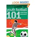 101 Youth Football Coaching Sessions (101 Drills) (101... (A & C Black))