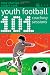 101 Youth Football Coaching Sessions