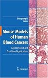 Mouse Models of Human Blood Cancers: Basic Research and Pre-clinical Applications