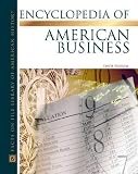 Encyclopedia of American Business (Facts on File Library of American History)