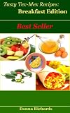  : Tasty Tex-Mex Recipes: Breakfast Edition (Tasty Tex Mex Recipes)