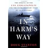 In Harm's Way: The Sinking of the USS Indianapolis and the Extraordinary Story of Its Survivors