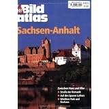 Bildatlas Sachsen-Anhalt: Zwischen Harz und Elbe. Stra�e der Romantik. Auf den Spuren Luthers. W�rlitzer Park und Bauhausvon "Reinhard Str�ber"
