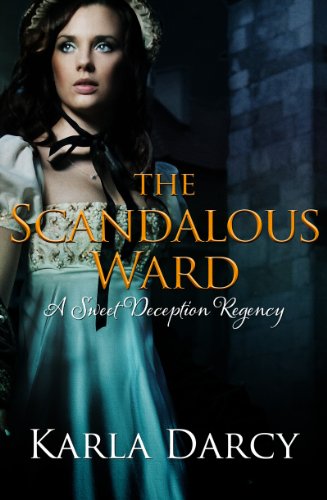 The Scandalous Ward (Pride Meets Prejudice Regency Romance #4) by Karla Darcy