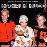 Maximum Muse: the Unauthorised Biography
