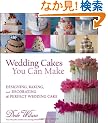 Wedding Cakes You Can Make: Designing, Baking, and Decorating the Perfect Wedding Cake
