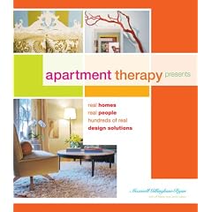 Apartment Therapy Presents: Real Homes, Real People, Hundreds of Design Solutions: 40 Homes, 40 Real People, Hundreds of Real Design Solutions
