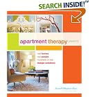 Apartment Therapy Presents: Real Homes, Real People, Hundreds of Design Solutions by Maxwell Gillingham-Ryan, Jill Slater, and Janel Laban