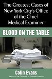 Blood On The Table: The Greatest Cases of New York City's Office of the Chief Medical Examiner