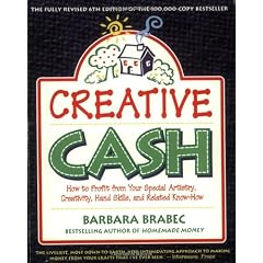 Creative Cash: How to Profit from Your Special Artistry, Creativity, Hand Skills, and Related Know-How