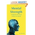 Mental Strength: Condition Your Mind Achieve Your Goals