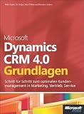 Microsoft Dynamics CRM 4.0 - Grundlagen: Schritt f&uuml;r Schritt zum optimalen Kundenmanagement in Marketing, Vertrieb, Servise - Mike Snyder, Jim Steger, Kara O'Brien, Brendan Landers