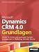 Microsoft Dynamics CRM 4.0 - Grundlagen: Schritt für Schritt zum optimalen Kundenmanagement in Marketing, Vertrieb, Servise