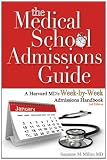 The Medical School Admissions Guide: A Harvard MDs Week-by-Week Admissions Handbook, 2nd Edition
