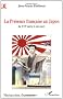La Pr�sence fran�aise au Japon, du XVIe si�cle � nos jours : Histoire d'une s�duction et d'une passion r�ciproques