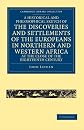 A Historical and Philosophical Sketch of the Discoveries and Settlements of the Europeans in Northern and Western Africa, at the Close of the ... (Cambridge Library Collection - History)