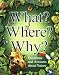 What? Where? Why?: Questions and Answers About Nature