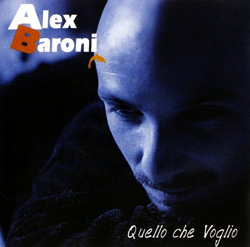 Alex Baroni - Quello che voglio Lyrics - Zortam Music
