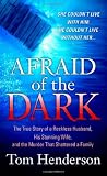 Afraid of the Dark: The True Story of a Reckless Husband, his Stunning Wife, and the Murder that Shattered a Family (St. Martin's True Crime Library)