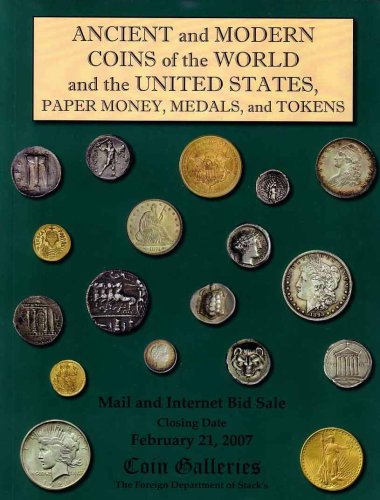 Ancient and Modern Coins of the World and the United States, Paper Money, Medals, and Tokens: Mail and Internet Bid Sale, Feb. 21, 2007 (Coin Galleries)