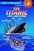 The Titanic: Lost...And Found (Turtleback School & Library Binding Edition)