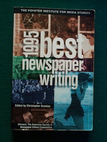 1995 Best Newspaper Writing: Winners : The American Society of Newspaper Editors Competition