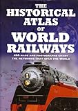 The historical atlas of world railways