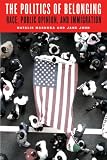 The politics of belonging : race, public opinion, and immigration